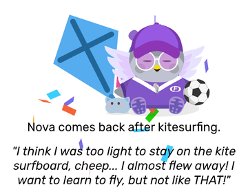 Nova dressed in a purple sporty outfit holds a football, and has Bean the Blobcat next to her, with multicoloured confetti scattered around her. She looks disappointed, as a large kite leans behind her. She comes back from kitesurfing and remarks: &ldquo;I think I was too light to stay on the kite surfboard, cheep&hellip; I almost flew away! I want to learn to fly, but not like THAT!&rdquo;