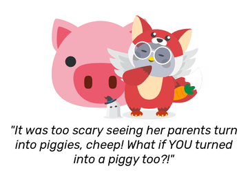 Nova dressed in a red fox costume holding a carrot, with micropet Boopty the Spoopty, a small ghost wearing a black witch hat, next to her. She hold her wing up to her chin, with a large pig behind her. She remarks: &ldquo;It was too scary seeing her parents turn into piggies, cheep! What if YOU turned into a piggy too?!&rdquo;